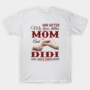 Vintage God Gifted Me Two Titles Mom And Didi Wildflower Hands Flower Happy Mothers Day T-Shirt